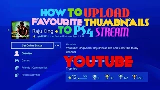 HOW TO UPLOAD CUSTOM/FAVOURITE THUMBNAIL FROM PS4 TO YOUTUBE DIRECT LIVESTREAMING