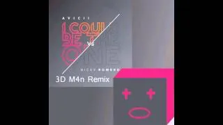 Avicii vs. Nicky Romero - I Could Be The One (3D M4n Remix)