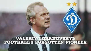 Valeriy Lobanovskyi-Football's Forgotten Pioneer | AFC Finners | Football History Documentary