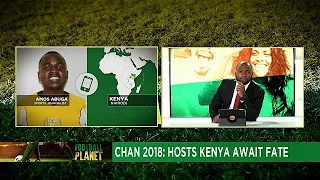 Road to Russia 2018, CHAN 2018 hosting - is Kenya ready yet? [Football Planet]