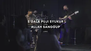 S'gala Puji Syukur medley Allah Sanggup - LIANG