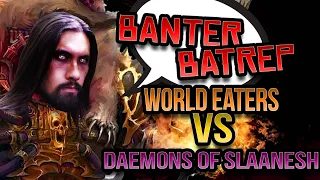 Daemons of Slaanesh vs World Eaters Banter Batrep Ep 37 - Warhammer 40k Battle Report