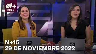 N+15 - Programa Completo: 29 de noviembre 2022