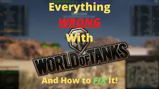 EVERYTHING WRONG WITH WORLD OF TANKS! (And How to Fix It!)