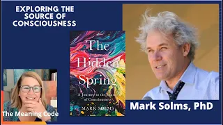 His Journey to  the Source of Consciousness: Mark Solms on His New Book, The Hidden Spring