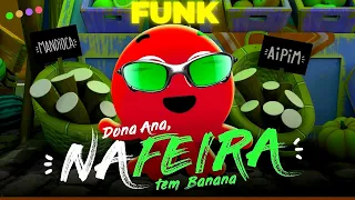 Dona Ana, NA FEIRA tem banana - Bolofofos |FUNK| by FC Beats