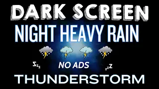 Overcome Stress to Sleep Instantly with Heavy Rain & Thunder Sounds at Night Black Screen No Ads