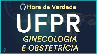 Hora da Verdade Ginecologia e Obstetrícia -  UFPR 2022 - Aula para Residência Médica