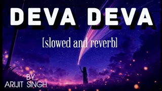 DEVA DEVA SONG || #slowed and #reverb || #arijitsingh || #8daudio #viral #music || #brahmastra ||