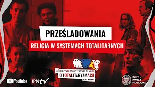 Prześladowania: Religia w systemach totalitarnych – 3. MFFoTEK 📽 [DEBATA]