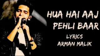 Hua hai aaj Pehali baar : song lyrics by Arman Malik