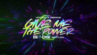 VooDoo & Serano - Give Me the Power (Oski & Citos Bootleg)