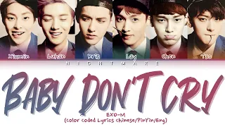 EXO-M (엑소엠) - 'Baby Don't Cry' Lyrics [Color Coded Lyrics Chinese/Pinyin/Eng]