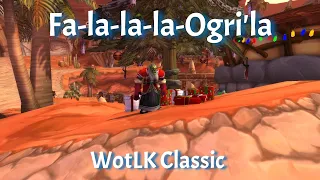 Fa-la-la-la-Ogri'la/ Bomb Them Again/Winter Veil Achievement--WotLK Classic