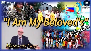 Missionary Greg to the Philippines - "I Am My Beloved's" (Song of Solomon 7:10-11)