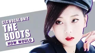 /Req #26/ How Would CLC VOCAL UNIT sing 'The Boots' by Gugudan (Line Distribution)