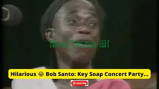 Hilarious Bob Santo: Key Soap Concert Party - Part 1