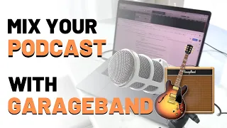 How To Mix Your Podcast In Garageband (and make it sound better) - RecordingRevolution.com