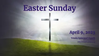 Easter Sunday - April 9, 2023 - 10:00 am