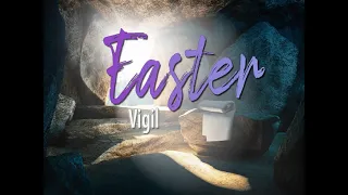 Easter Vigil/Vigilia de Pascua, 4/16/2022, 8:00 pm