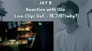 JAY B (GOT7) Reaction with Gio (Live Clip) Def. - 왜그래?(why?)