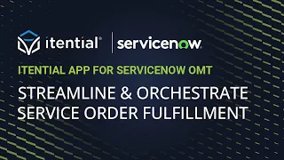 Streamline & Orchestrate Service Order Fulfillment with the Itential App for ServiceNow OMT