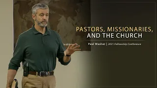 Pastors, Missionaries, and the Church - Paul Washer