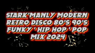 Stark'Manly Modern Retro Disco 80's 90's Funky ' Hip Hop ' Pop Mix 2024