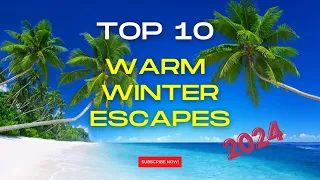 Top 10 Warm Winter Escapes