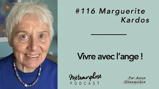 #116 Marguerite Kardos : Vivre avec l'Ange