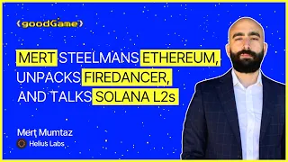 Mert Steelmans Ethereum, Unpacks Firedancer, and Talks Solana L2s