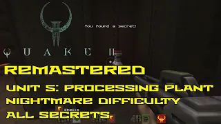 Quake II Remastered | Unit 5: Processing Plant | Nightmare | All secrets | 4K