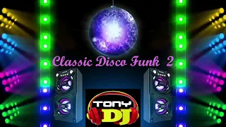 CLASSIC DISCO FUNK 2  by Tony dj 🥽🌞