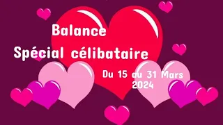 BALANCE ♎❤️ SPÉCIAL CÉLIBATAIRE Sentimental du 15 au 31 Mars 2024