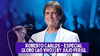 ROBERTO CARLOS - ESPECIAL GLOBO (AO VIVO) | BY JULIO FERSIL