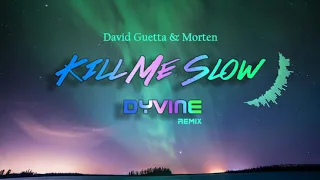 David Guetta ft Morten - Kill Me Slow (DYVINE Remix)