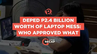 Rappler Recap: DepEd P2.4 billion worth of laptop mess: Who approved what