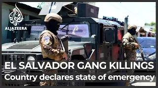 El Salvador declares state of emergency as gang violence soars