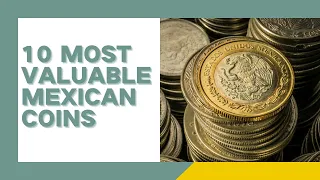 Top 10 Most Valuable Mexican Coins - CoinValueLookup