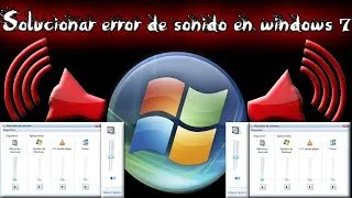 Como solucionar error de sonido en windows 7