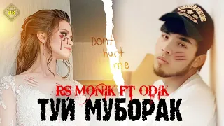 RS MONIK FT  ODIK ( ТУЙ МУБОРАК )