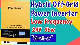 ONE SOLAR 24V 3kw HYBRID TOROIDAL SOLAR INVERTER REVIEW