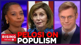 Pelosi TEARS INTO Populism, Claims It's Ruining Democracy