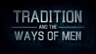 Tradition and the Ways of Men - 119 Ministries