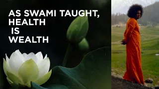 As Sri Sathya Sai Taught, "Health is Wealth"