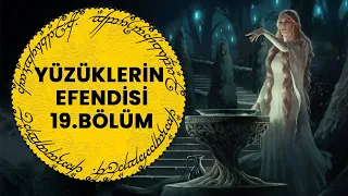 YÜZÜKLERİN EFENDİSİ-YÜZÜK KARDEŞLİĞİ 19. BÖLÜM -  GALADRIEL'IN AYNASI  (Lotr-Orta Dünya)