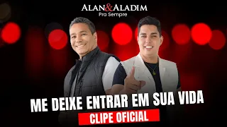 Alan & Aladim - Me deixe entrar em sua vida (VideoClipe Oficial)