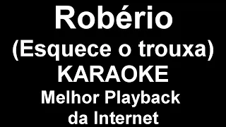 Robério e Seus Teclados - Esquece o trouxa ● KARAOKE ● O melhor playback da internet