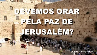 Devemos orar pela paz de Jerusalém? Mario Persona
