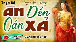 Nên nghe 1 lần trong đời " ÂN ĐỀN OÁN XẢ " Full - Tiểu thuyết hiện thực việt 2024 #mcthuhue